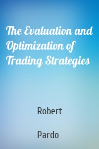 The Evaluation and Optimization of Trading Strategies