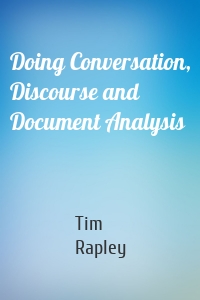 Doing Conversation, Discourse and Document Analysis