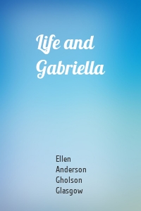 Life and Gabriella