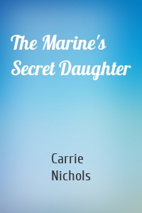 The Marine's Secret Daughter