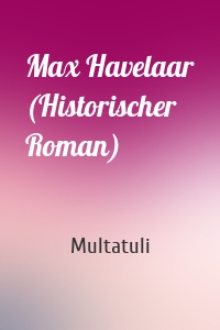 Max Havelaar (Historischer Roman)