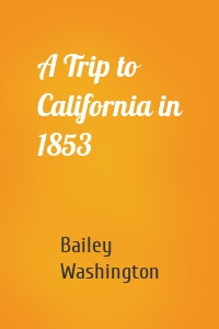 A Trip to California in 1853