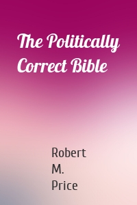 The Politically Correct Bible