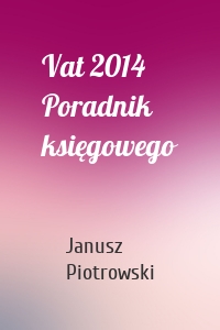 Vat 2014 Poradnik księgowego