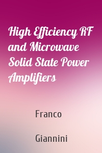 High Efficiency RF and Microwave Solid State Power Amplifiers