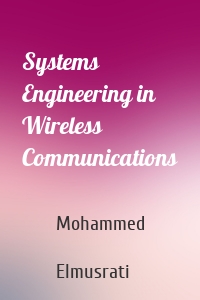 Systems Engineering in Wireless Communications