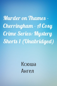 Murder on Thames - Cherringham - A Cosy Crime Series: Mystery Shorts 1 (Unabridged)