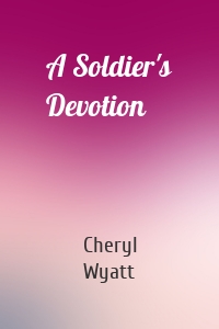 A Soldier's Devotion