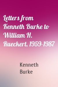 Letters from Kenneth Burke to William H. Rueckert, 1959-1987