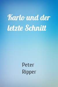 Karlo und der letzte Schnitt