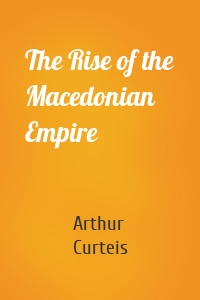 The Rise of the Macedonian Empire