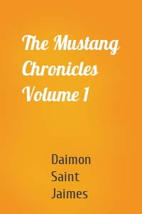 The Mustang Chronicles Volume 1