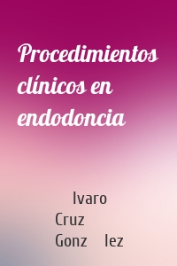 Procedimientos clínicos en endodoncia