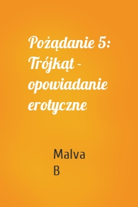 Pożądanie 5: Trójkąt - opowiadanie erotyczne