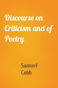 Discourse on Criticism and of Poetry