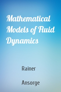 Mathematical Models of Fluid Dynamics