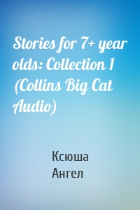 Stories for 7+ year olds: Collection 1 (Collins Big Cat Audio)
