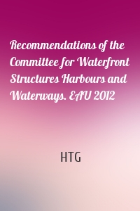 Recommendations of the Committee for Waterfront Structures Harbours and Waterways. EAU 2012