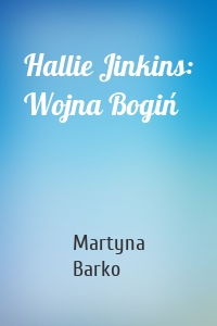 Hallie Jinkins: Wojna Bogiń