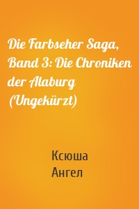 Die Farbseher Saga, Band 3: Die Chroniken der Alaburg (Ungekürzt)