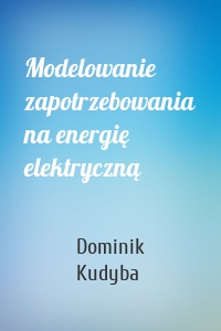 Modelowanie zapotrzebowania na energię elektryczną