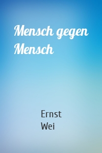 Mensch gegen Mensch