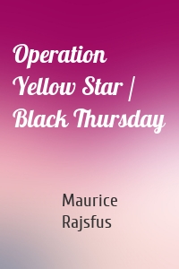 Operation Yellow Star / Black Thursday