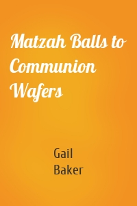 Matzah Balls to Communion Wafers