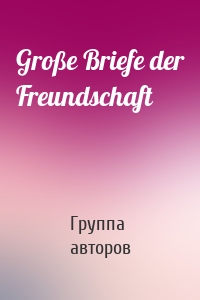 Große Briefe der Freundschaft