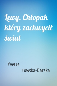 Lewy. Chłopak który zachwycił świat