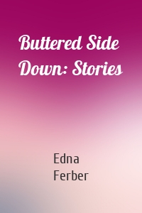 Buttered Side Down: Stories