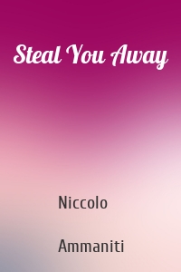 Steal You Away