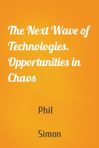 The Next Wave of Technologies. Opportunities in Chaos