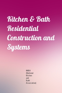 Kitchen & Bath Residential Construction and Systems