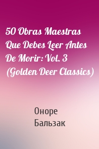50 Obras Maestras Que Debes Leer Antes De Morir: Vol. 3 (Golden Deer Classics)