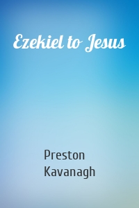 Ezekiel to Jesus