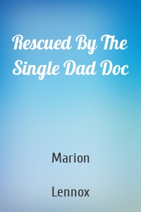 Rescued By The Single Dad Doc