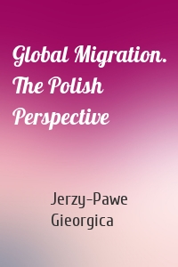 Global Migration. The Polish Perspective