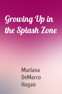 Growing Up in the Splash Zone