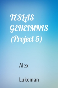 TESLAS GEHEIMNIS (Project 5)