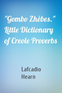 "Gombo Zhèbes." Little Dictionary of Creole Proverbs