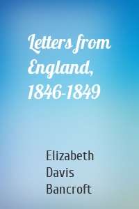 Letters from England, 1846-1849