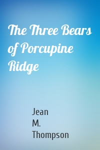 The Three Bears of Porcupine Ridge