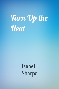 Turn Up the Heat