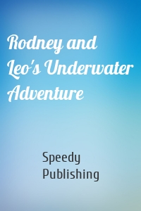 Rodney and Leo's Underwater Adventure