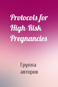 Protocols for High-Risk Pregnancies