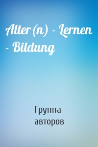 Alter(n) - Lernen - Bildung