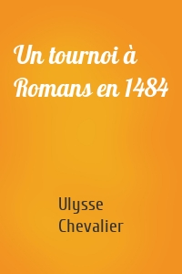 Un tournoi à Romans en 1484