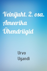 Veinijuht. 2. osa. Ameerika Ühendriigid