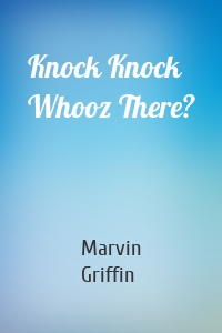 Knock Knock Whooz There?